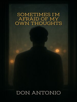 cover image of Sometimes I'm Afraid of My Own Thoughts